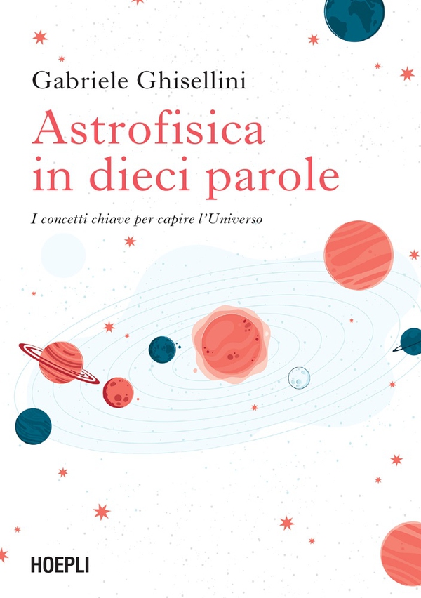 Astrofisica in dieci parole - Librerie.coop Astrofisica in dieci parole - Librerie.coop