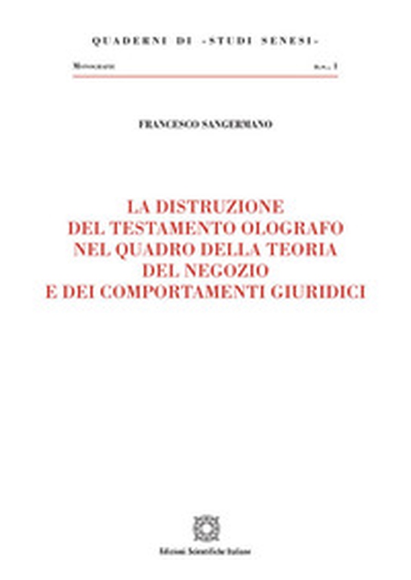 La distruzione del testamento olografo nel quadro della teoria del negozio e dei comportamenti giuridici - Librerie.coop La distruzione del testamento olografo nel quadro della teoria del negozio e dei comportamenti giuridici - Librerie.coop