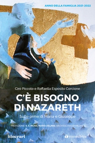 C'è bisogno di Nazareth. Sulle orme di Maria e Giuseppe - Librerie.coop
