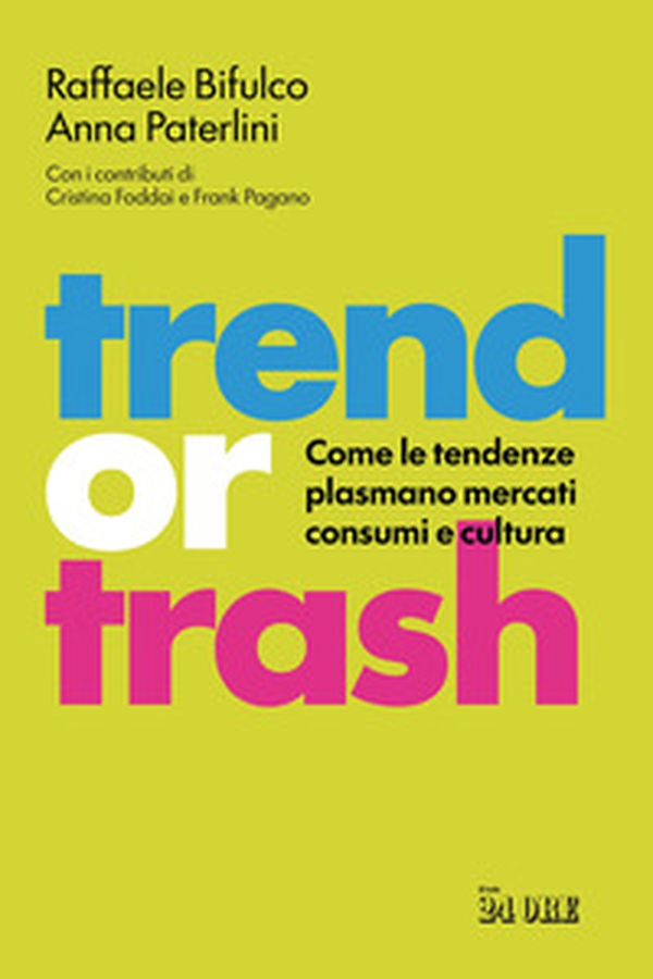 Trend or trash. Come le tendenze plasmano mercati consumi e cultura - Librerie.coop