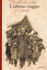 L'ultimo viaggio. Il dottor Korczak e i suoi bambini - Librerie.coop