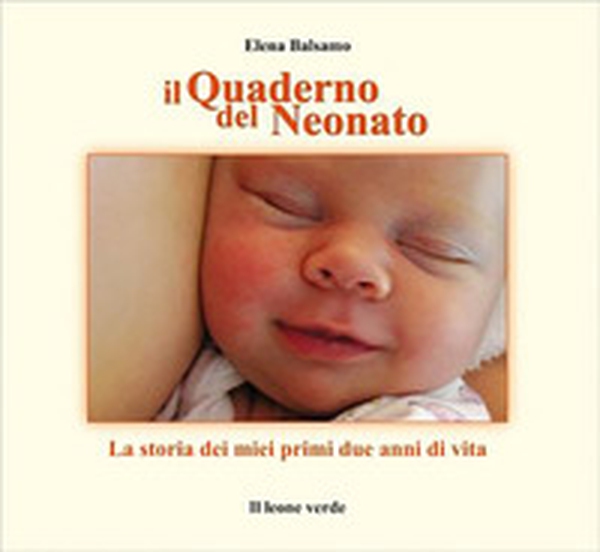 Il quaderno nel neonato. La storia dei miei primi due anni di vita - Librerie.coop Il quaderno nel neonato. La storia dei miei primi due anni di vita - Librerie.coop