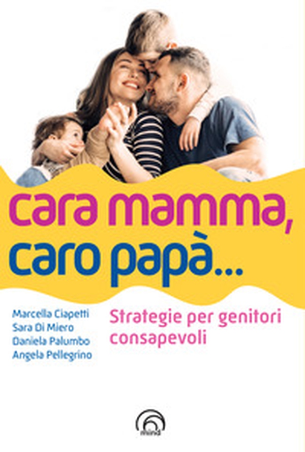 Cara mamma, caro papà... Strategie per genitori consapevoli - Librerie.coop Cara mamma, caro papà... Strategie per genitori consapevoli - Librerie.coop