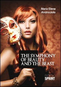 The symphony of beauty and the beast. Ediz. italiana - Librerie.coop