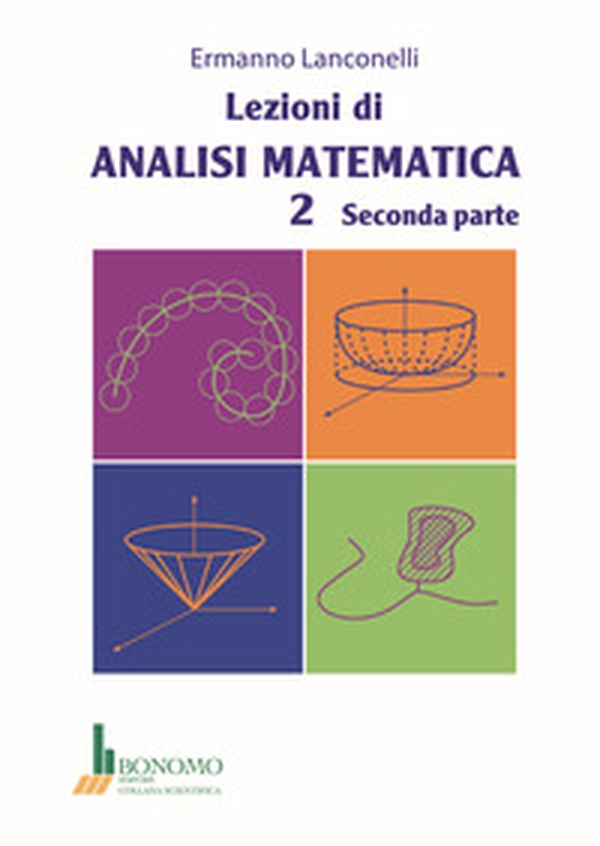 Lezioni di analisi matematica 2 - Vol. 2 - Librerie.coop Lezioni di analisi matematica 2 - Vol. 2 - Librerie.coop