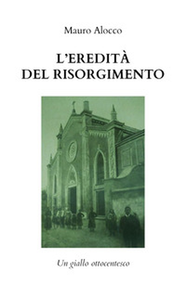L'eredità del Risorgimento. Un giallo ottocentesco - Librerie.coop L'eredità del Risorgimento. Un giallo ottocentesco - Librerie.coop