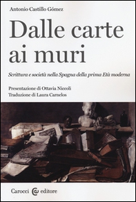Dalle carte ai muri. Scrittura e società nella Spagna della prima Età moderna - Librerie.coop