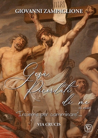 Gesù ricordati di me. «Insieme per camminare». Via crucis - Librerie.coop