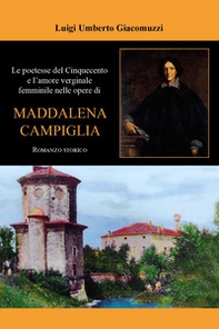Le poetesse del Cinquecento e l'amore verginale femminile nelle opere di Maddalena Campiglia - Librerie.coop