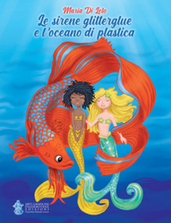 Le sirene glitterglue e l'oceano di plastica - Librerie.coop Le sirene glitterglue e l'oceano di plastica - Librerie.coop