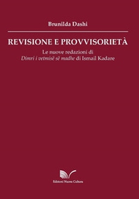 Revisione e provvisorietà. Le nuove redazioni di «Dimri i vetmisë së madhe» di Ismail Kadare - Librerie.coop