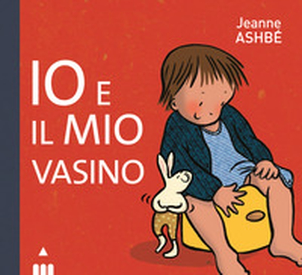 Io e il mio vasino - Librerie.coop Io e il mio vasino - Librerie.coop