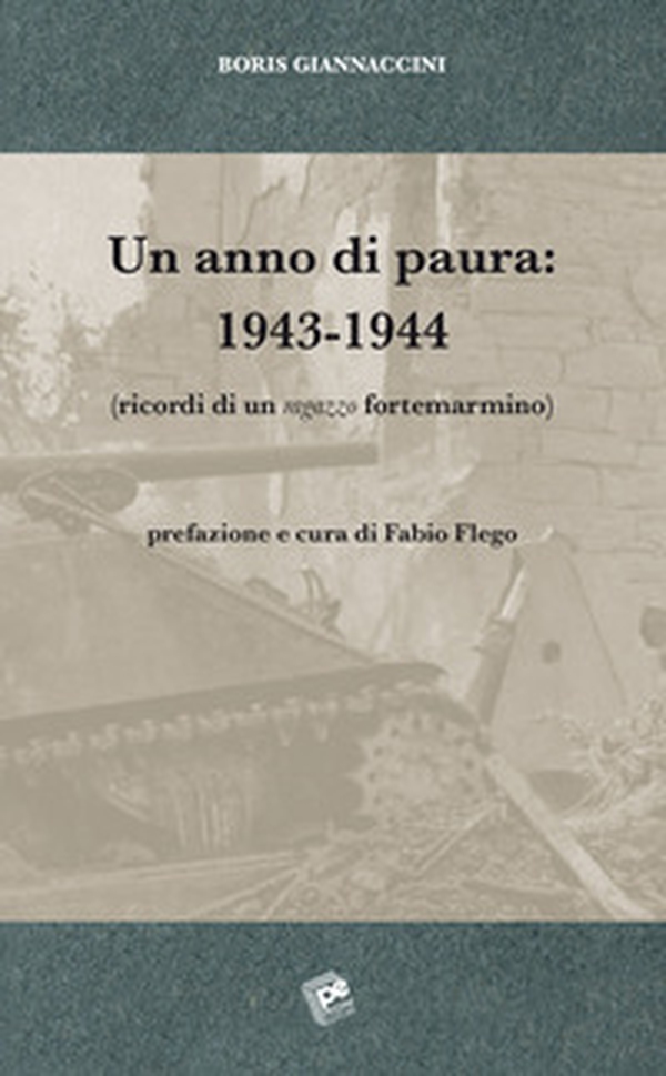 Un anno di paura: 1943-1944 (Ricordi di un ragazzo fortemarmino) - Librerie.coop