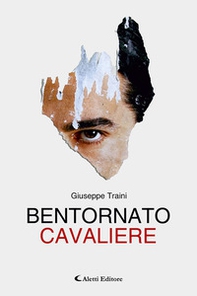 Bentornato Cavaliere - Librerie.coop