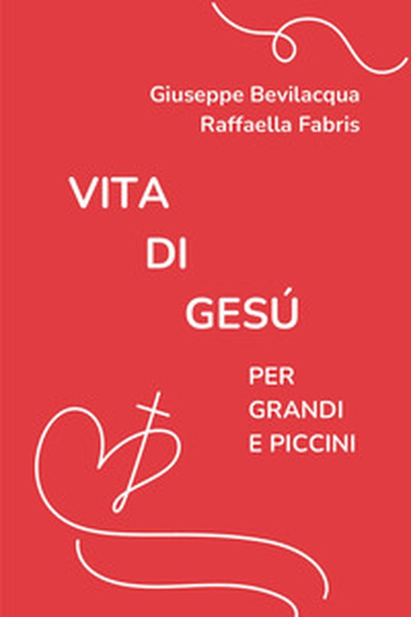 Vita di Gesù per grandi e piccini - Librerie.coop Vita di Gesù per grandi e piccini - Librerie.coop