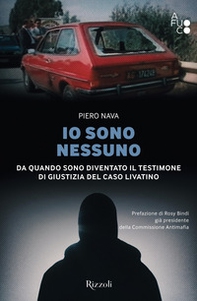Io sono nessuno. Da quando sono diventato il testimone di giustizia del caso Livatino - Librerie.coop