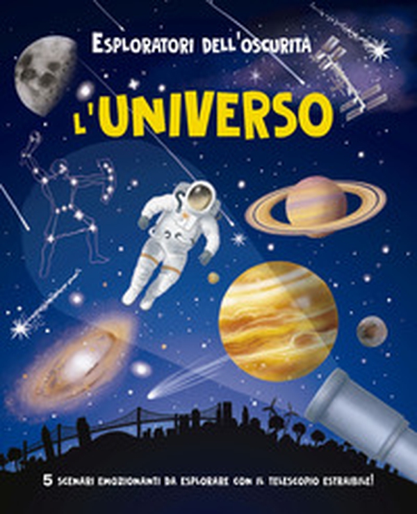 Esploratori dell'oscurità. L'universo - Librerie.coop