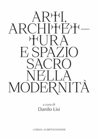 Architettura e spazio sacro nella modernità - Librerie.coop