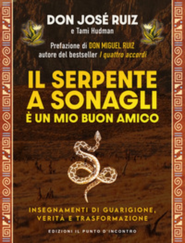 Il serpente a sonagli è un mio buon amico. Insegnamenti di guarigione, verità e trasformazione - Librerie.coop