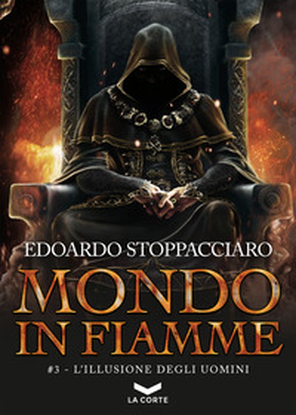L'illusione degli uomini. Mondo in fiamme - Vol. 3 - Librerie.coop L'illusione degli uomini. Mondo in fiamme - Vol. 3 - Librerie.coop