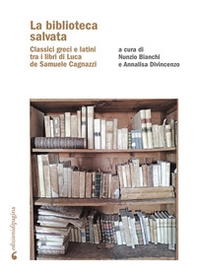 La biblioteca salvata. Classici greci e latini tra i libri di Luca de Samuele Cagnazzi - Librerie.coop La biblioteca salvata. Classici greci e latini tra i libri di Luca de Samuele Cagnazzi - Librerie.coop