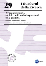 «Unicuique suum». Radici, condizioni ed espressioni della giustizia. Romanae Disputationes 2015-16 - Librerie.coop