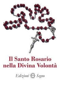 Il Santo Rosario nella divina volontà - Librerie.coop