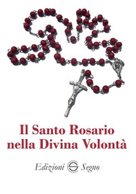 Il Santo Rosario nella divina volontà - Librerie.coop Il Santo Rosario nella divina volontà - Librerie.coop
