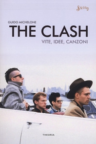 The Clash. Vite, idee, canzoni - Librerie.coop