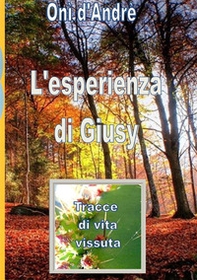 L'esperienza di Giusy. Tracce di vita vissuta - Librerie.coop