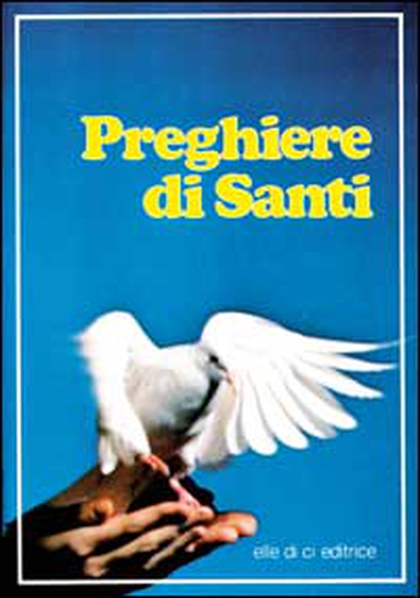 Preghiere di santi - Librerie.coop Preghiere di santi - Librerie.coop