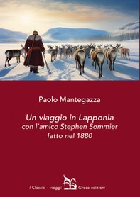 Un viaggio in Lapponia con l'amico Stephen Sommier fatto nel 1880 - Librerie.coop