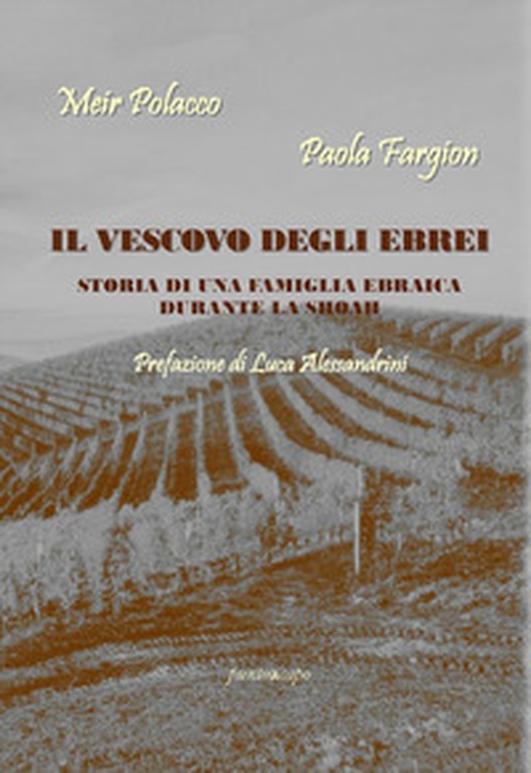 Il vescovo degli ebrei. Storia di una famiglia ebraica durante la Shoah - Librerie.coop Il vescovo degli ebrei. Storia di una famiglia ebraica durante la Shoah - Librerie.coop