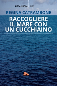 Raccogliere il mare con un cucchiaino - Librerie.coop