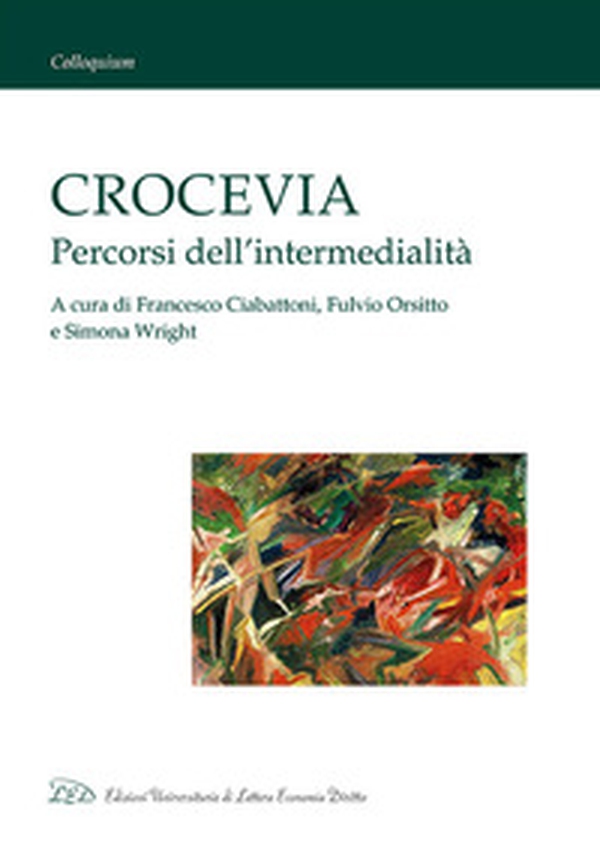 Crocevia. Percorsi dell'intermedialità - Librerie.coop Crocevia. Percorsi dell'intermedialità - Librerie.coop