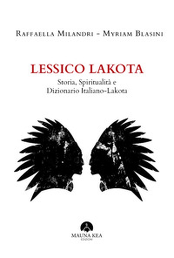 Lessico Lakota. Storia, spiritualità e dizionario Italiano-Lakota - Librerie.coop Lessico Lakota. Storia, spiritualità e dizionario Italiano-Lakota - Librerie.coop