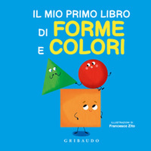 Il mio primo libro di forme e colori - Librerie.coop Il mio primo libro di forme e colori - Librerie.coop