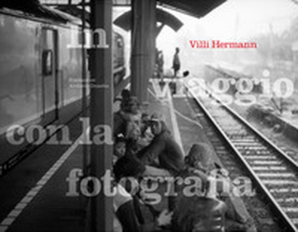 Villi Hermann: in viaggio con la fotografia - Librerie.coop Villi Hermann: in viaggio con la fotografia - Librerie.coop