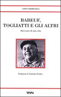 Babeuf, Togliatti e gli altri. Racconto di una vita - Librerie.coop