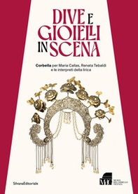 Dive e gioielli in scena. Corbella per Maria Callas, Renata Tebaldi e le interpreti della lirica - Librerie.coop