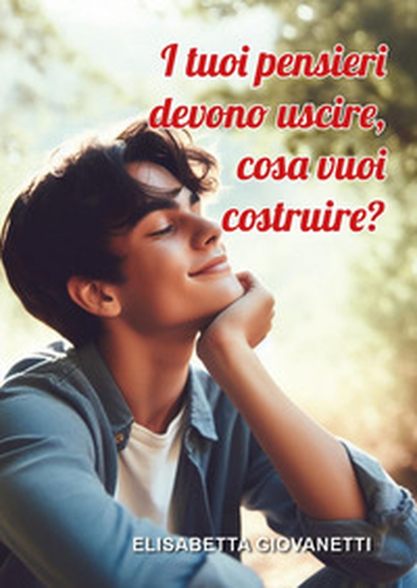 I tuoi pensieri devono uscire, cosa vuoi costruire? - Librerie.coop I tuoi pensieri devono uscire, cosa vuoi costruire? - Librerie.coop