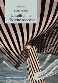 La solitudine delle vite nascoste - Librerie.coop