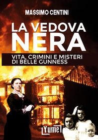 La vedova nera. Vita, crimini e misteri di Belle Gunness - Librerie.coop La vedova nera. Vita, crimini e misteri di Belle Gunness - Librerie.coop