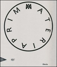 Prima materia. Catalogo della mostra (Venezia, 30 maggio 2013-31 dicembre 2014). Ediz. italiana, francese, inglese - Librerie.coop