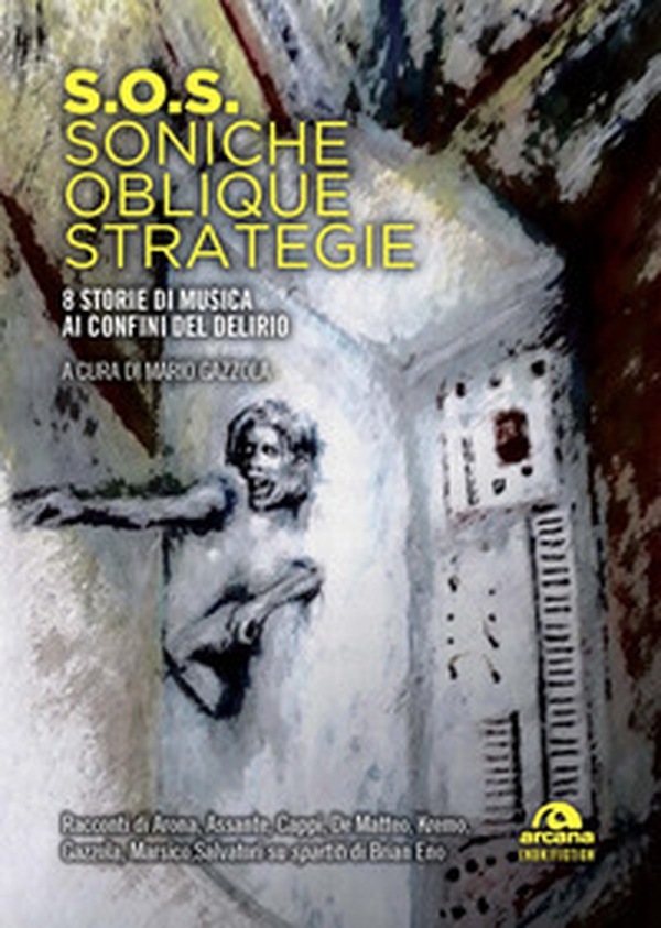 S.O.S. Soniche oblique strategie. 8 storie di musica ai confini del delirio - Librerie.coop S.O.S. Soniche oblique strategie. 8 storie di musica ai confini del delirio - Librerie.coop