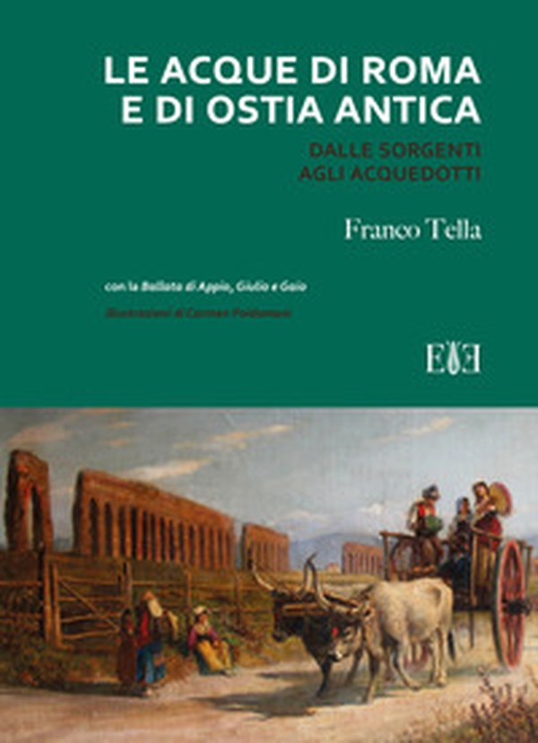 Le acque di Roma e di Ostia antica. Dalle sorgenti agli acquedotti - Librerie.coop Le acque di Roma e di Ostia antica. Dalle sorgenti agli acquedotti - Librerie.coop