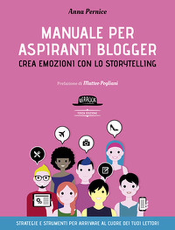 Manuale per aspiranti blogger. Crea emozioni con lo storytelling - Librerie.coop Manuale per aspiranti blogger. Crea emozioni con lo storytelling - Librerie.coop
