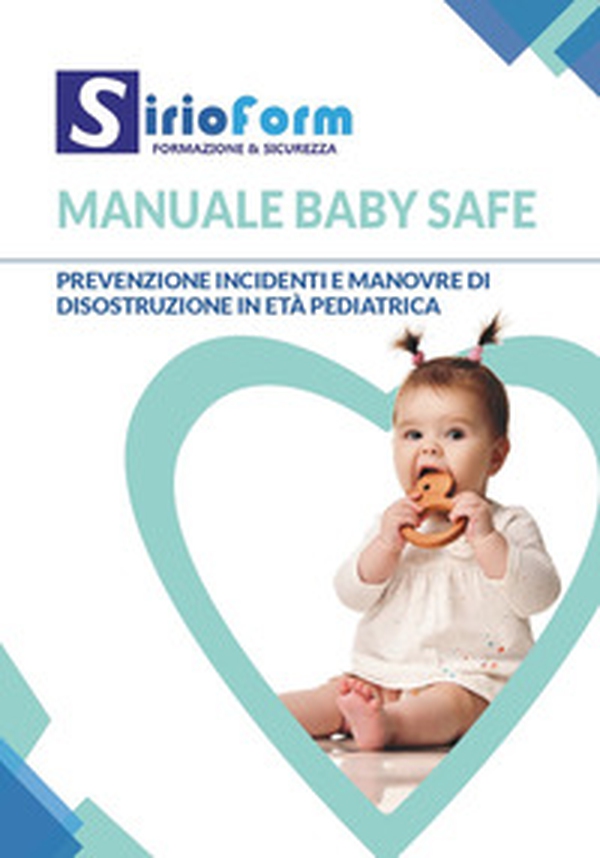 Manuale baby safe. Prevenzione incidenti e manovre di disostruzione in età pediatrica - Librerie.coop Manuale baby safe. Prevenzione incidenti e manovre di disostruzione in età pediatrica - Librerie.coop