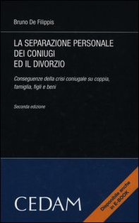 La separazione personale dei coniugi ed il divorzio. Conseguenze della crisi coniugale su coppia, famiglia, figli e beni - Librerie.coop