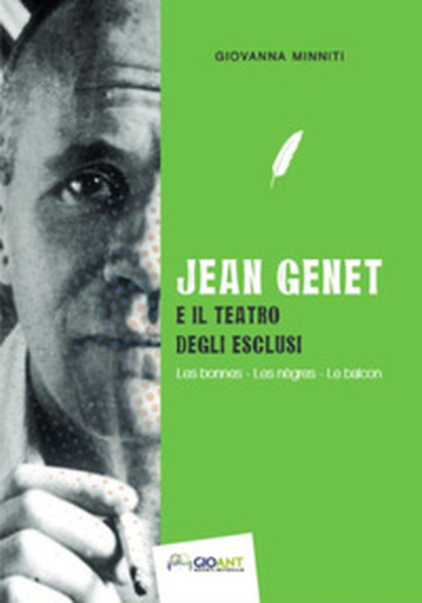 Jean Genet e il teatro degli esclusi. Les bonnes, Les nègres, Le balcon. Ediz. italiana e francese - Librerie.coop Jean Genet e il teatro degli esclusi. Les bonnes, Les nègres, Le balcon. Ediz. italiana e francese - Librerie.coop